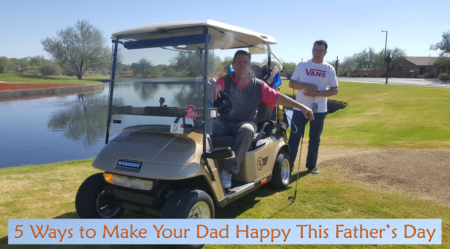 5 Ways to make your dad happy this Father’s Day